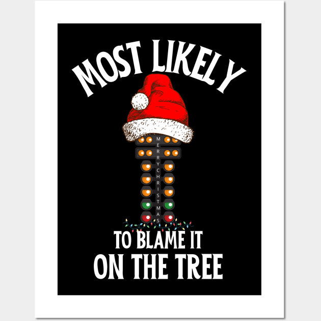 Most Likely To Blame It On The Tree Funny Drag Racing Christmas Tree Wall Art by Carantined Chao$